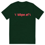 \ 'bē \ 'dōpe af t-shirt