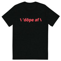 \ 'bē \ 'dōpe af t-shirt