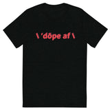 \ 'bē \ 'dōpe af t-shirt
