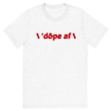 \ 'bē \ 'dōpe af t-shirt